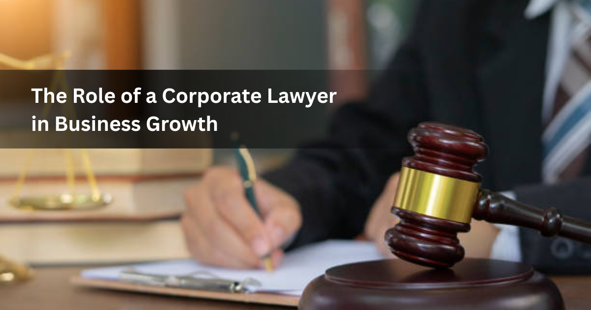 The Role of a Corporate Lawyer in Business Growth